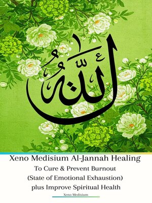 cover image of Xeno Medisium Al-Jannah Healing to Cure & Prevent Burnout (State of Emotional Exhaustion) plus Improve Spiritual Health